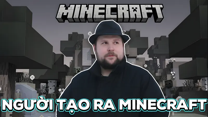 Ai là người tạo ra minecraft